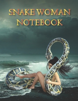 Snake Woman NOTEBOOK: Notebooks and Journals 110 pages (8.5"x11")