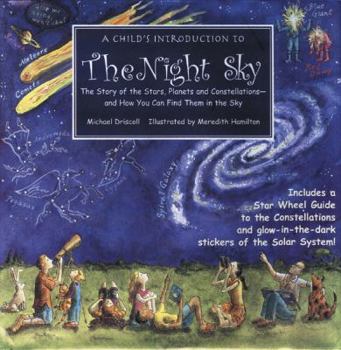 Hardcover A Child's Introduction to the Night Sky: The Story of the Stars, Planets, and Constellations--And How You Can Find Them in the Sky Book