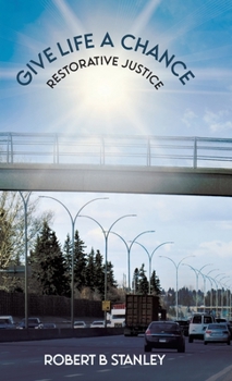 Hardcover Give Life a Chance: Restorative Justice Book