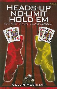 Paperback Heads-Up No-Limit Hold 'em: Expert Advice for Winning Heads-Up Poker Matches Book