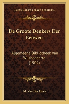 Paperback De Groote Denkers Der Eeuwen: Algemeene Bibliotheek Van Wijsbegeerte (1902) [Dutch] Book