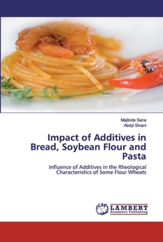 Paperback Impact of Additives in Bread, Soybean Flour and Pasta Book