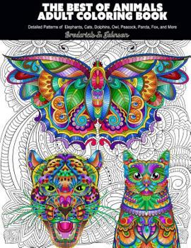 Paperback The Best Of Animals Adult Coloring Book: Detailed Patterns of Elephants, Cats, Dolphins, Owl, Peacock, Panda, Fox, and More Book