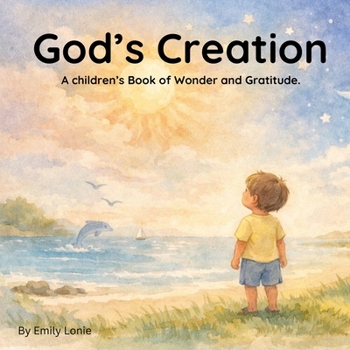 God's Creation: A Children's Book of Wonder and Gratitude