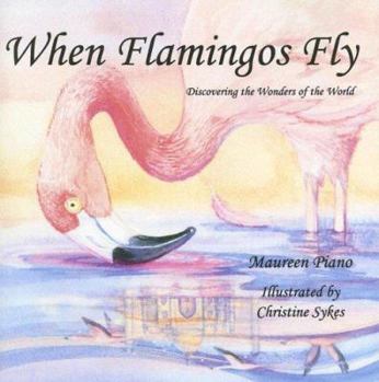 Paperback When Flamingos Fly: Discovering the Wonders of the World [With CD] Book