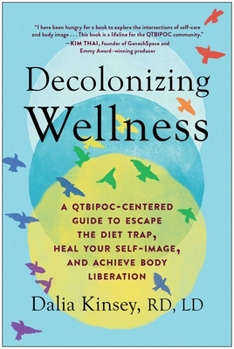 Paperback Decolonizing Wellness: A Qtbipoc-Centered Guide to Escape the Diet Trap, Heal Your Self-Image, and Achieve Body Liberation Book