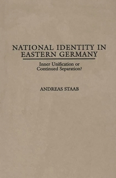 Hardcover National Identity in Eastern Germany: Inner Unification or Continued Separation? Book