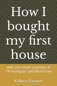 Paperback How I bought my first house: with zero down payment at 1% mortgage subsidized rate Book