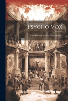 Paperback Psycho Vox; Or, the Emerson System of Voice Culture Book