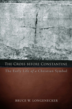 Paperback The Cross Before Constantine: The Early Life of a Christian Symbol Book