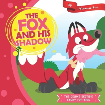 The Fox and His Shadow (The Deluxe Bedtime Story for Kids)