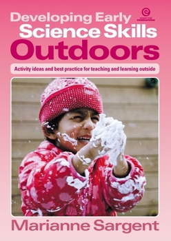 Paperback Developing Early Science Skills Outdoors: Activity ideas and best practice for teaching and learning outside Book