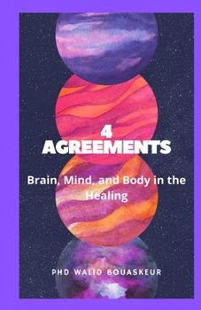 Paperback 4 Agreements: Brain, Mind and Body In the healing Book