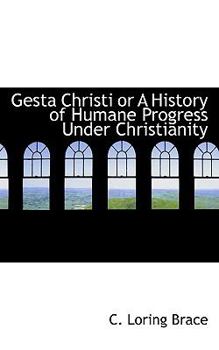 Paperback Gesta Christi or a History of Humane Progress Under Christianity Book