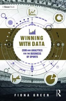Hardcover Winning with Data: Crm and Analytics for the Business of Sports Book