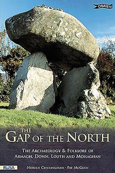 The Gap of the North: The Archaeology & Folklore of Armagh, Down, Louth and Monaghan