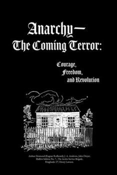 Paperback Anarchy-The Coming Terror: Courage, Freedom, and Revolution Book