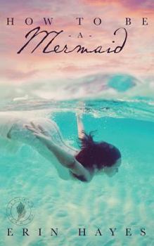 Paperback How to Be a Mermaid: A Falling in Deep Collection Novella Book