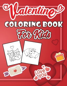 Paperback Valentine Coloring Book For Kids: Valentines Day Activity Books For Kids, Toddlers And Preschoolers Girls And Boys, Cute Animals Coloring Pages For Ki Book