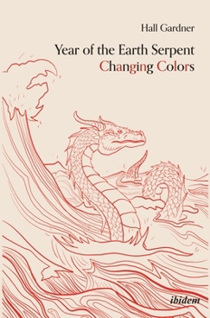 Paperback Year of the Earth Serpent Changing Colors. a Novel.: An Anti-Marco Polo Voyage to Cathay Book