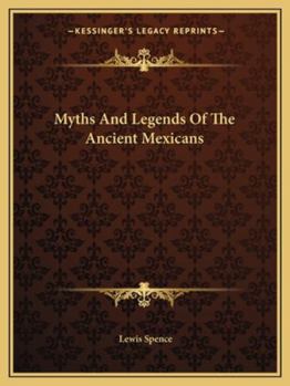 Myths And Legends Of The Ancient Mexicans