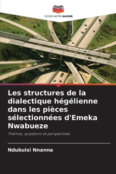 Paperback Les structures de la dialectique hégélienne dans les pièces sélectionnées d'Emeka Nwabueze [French] Book