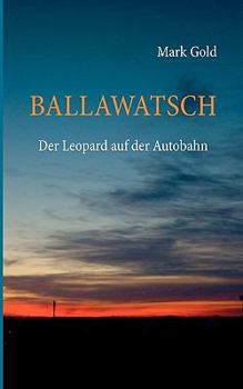 Paperback Ballawatsch: Der Leopard auf der Autobahn [German] Book