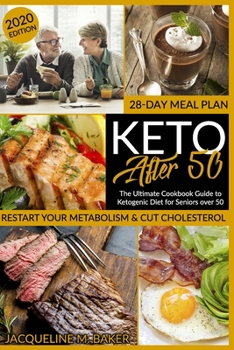 Paperback Keto After 50: The Ultimate Cookbook Guide to Ketogenic Diet for Seniors Over 50 Restart you Metabolism & Cut Cholesterol 28-Days Mea Book