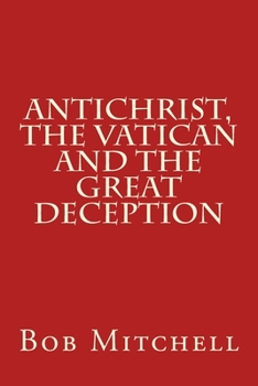 Paperback Antichrist, The Vatican and the Great Deception Book
