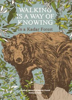 Hardcover Walking Is a Way of Knowing: In a Kadar Forest Book