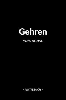 Gehren: Notizblock | Notizbuch | DIN A5, 120 Seiten | Liniert, Linien, Lined | Notizen, Termine, Planer, Tagebuch, Organisation | Deine Stadt, Dorf, Region und Heimat (German Edition)