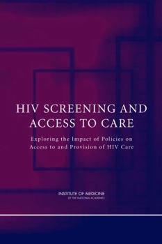 HIV Screening and Access to Care: Exploring the Impact of Policies on Access to and Provision of HIV Care