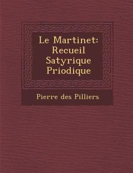 Paperback Le Martinet: Recueil Satyrique P Riodique [French] Book