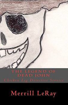 Paperback The Legend of Dead John: Chicken Leg Detective Service Book