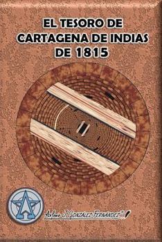 Paperback El tesoro de Cartagena de Indias de 1815 [Spanish] Book