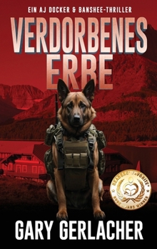 Verdorbenes Erbe: Ein AJ Docker-Thriller (Ein AJ Docker and Banshee-Thriller) (German Edition)