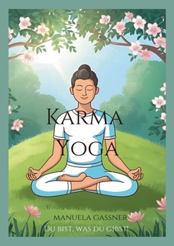 Paperback Karma Yoga: Du bist, was du gibst! [German] Book