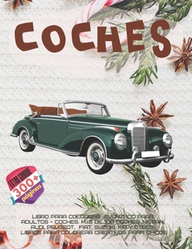 Libro para colorear avanzado para adultos - Coches. Más de 100 coches: Nissan, Audi, Peugeot, Fiat, Suzuki, KIA y otros. Libros para colorear creativos para chicos (Spanish Edition)