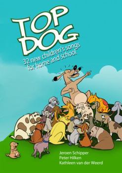 Top Dog: 32 New Children's Songs for Home and School