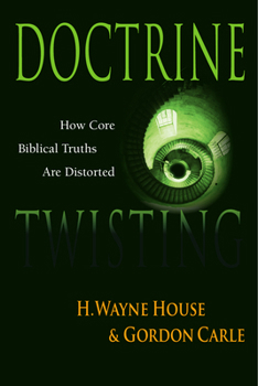 Paperback Doctrine Twisting: How Core Biblical Truths Are Distorted Book