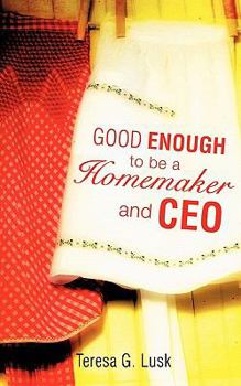 Paperback Good Enough to be a Homemaker and CEO Book