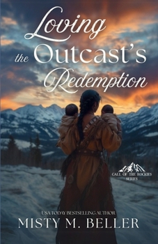Loving the Outcast's Redemption (Call of the Rockies series)