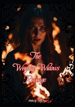 Paperback The Weeping Widow Revenge: The Wrath Unwanted Book