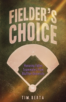 Paperback Fielder's Choice: Honoring Fallen Teammates from Bluffton University Book