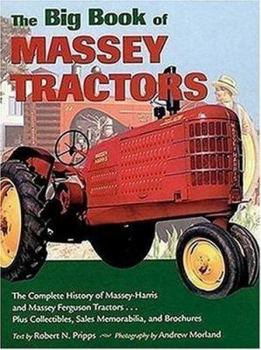 Paperback The Big Book of Massey Tractors: The Complete History of Massey-Harris and Massey Ferguson Tractors...Plus Collectibles, Sales Memorabilia, and Brochu Book