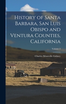 Hardcover History of Santa Barbara, San Luis Obispo and Ventura Counties, California; Volume 2 Book