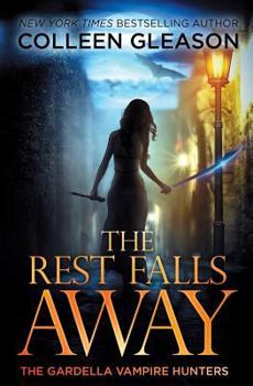 The Rest Falls Away - Book #1 of the Gardella Vampire Hunters