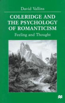 Hardcover Coleridge and the Psychology of Romanticism: Feeling and Thought Book