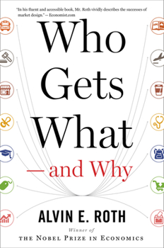 Paperback Who Gets What -- And Why: The New Economics of Matchmaking and Market Design Book