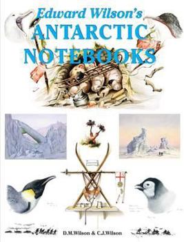 Hardcover Edward Wilson's Antarctic Notebooks Book